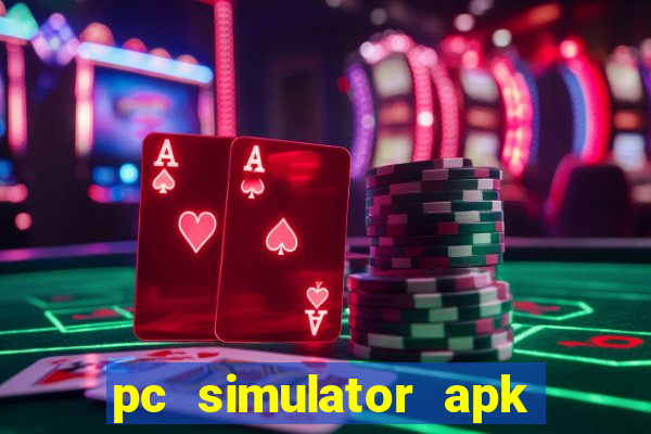 pc simulator apk dinheiro infinito